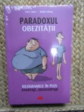 PARADOXUL OBEZITATII - KILOGRAMELE IN PLUS , AVANTAJE SI DEZAVANTAJE de CARL J. LAVIE si KRISTIN LOBERG , 2016