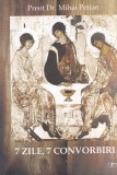 Cartea Preot Dr. Mihai Petian - 7 zile, 7 convorbiri, Carti Religioase, Stare Buna