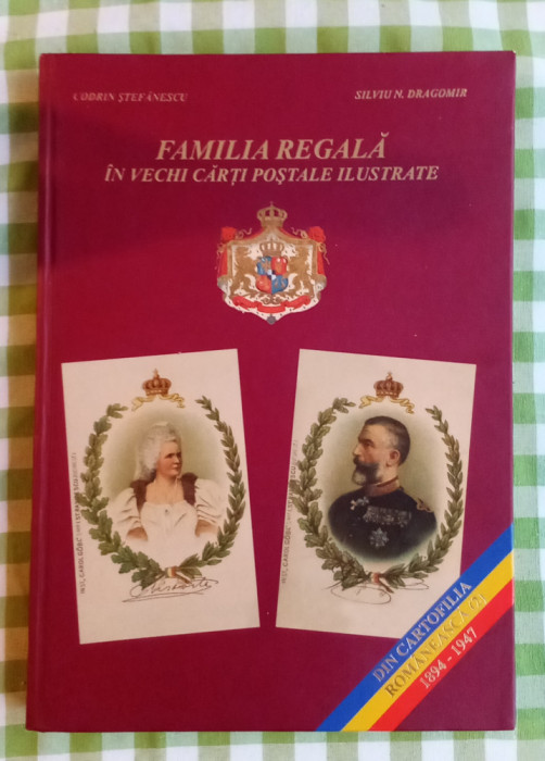 Familia Regală &icirc;n vechi carti postale ilustrate - Codrin Stefanescu