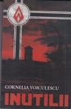 Carte Cornelia Voiculescu - Inutilii, Roman Beletristica Romana, 2021, Brosata, 13x20cm