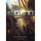 Lopd el az eget! - Felperzselt kontinens 1. - Megan E. O&#039;Keefe