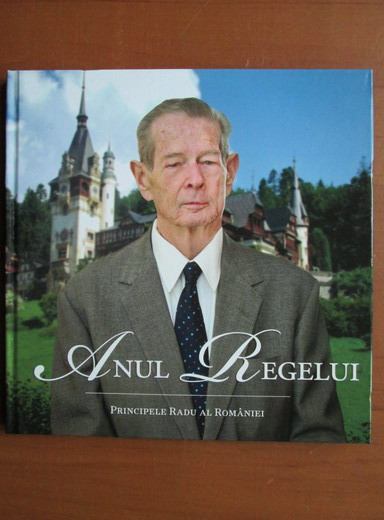 Principele Radu al Romaniei - Anul regelui. Album