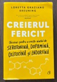 Loretta Graziano Breuning - Creierul fericit
