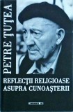 Petre Tutea - Reflectii religioase asupra cunoasterii