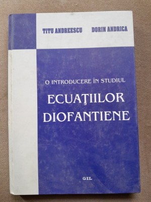O introducere in studiul ecuatiilor diofantiene - Titu Andreescu foto