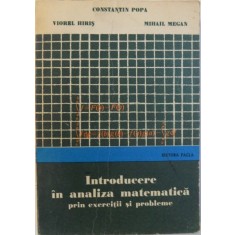 INTRODUCERE IN ANALIZA MATEMATICA PRIN EXERCITII SI PROBLEME de CONSTANTIN POPA ... MIHAIL MEGAN , 1976