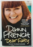 DEAR FATTY by DAWN FRENCH , 2009, PREZINTA URME DE UZURA