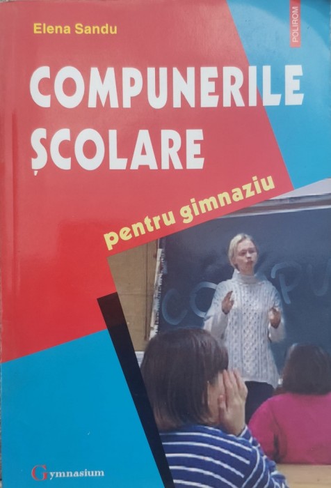 Compunerile Scolare Pentru Gimnaziu - Elena Sandu , G154