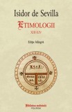 Etimologii XIII-XIV - Paperback brosat - Isidor de Sevilla - Polirom