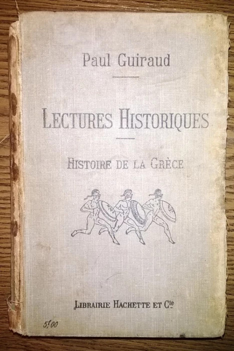 Paul Guiraud - Lectures Historiques - Histoire de la Grece [1909]