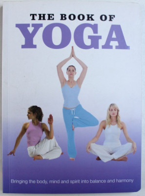 THE BOOK OF YOGA - BRINGING THE BODY, MIND AND SPIRIT INTO BALANCE AND HARMONY de CHRISTINA BROWN, 2002 foto