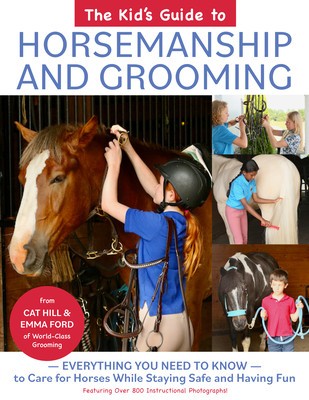 The Kids&amp;#039; Guide to Horsemanship and Grooming: Everything You Need to Know to Care for Horses While Staying Safe and Having Fun foto