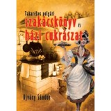 Takar&eacute;kos polg&aacute;ri szak&aacute;csk&ouml;nyv &eacute;s h&aacute;zi cukr&aacute;szat - &Uacute;jv&aacute;ry S&aacute;ndor
