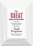 The Great Degeneration: How Institutions Decay and Economies Die | Niall Ferguson