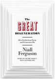 The Great Degeneration: How Institutions Decay and Economies Die | Niall Ferguson, Allen Lane