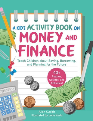 A Kid&amp;#039;s Guide to Money and Finance: An Early Learning Activity Book to Teach Children about Saving, Borrowing, and Planning for the Future foto
