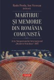 Martiriu si memorie din Romania comunista. Acta Simpozionului International &bdquo;Dumitru Staniloae&rdquo; 2017 - Editura Polirom