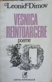 Vesnica Reintoarcere. Poeme - Leonid Dimov (1982, Cartea Romaneasca) Poezie Romana