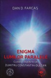 Cumpara ieftin Enigma lumilor paralele - 2017 - Dan D. Farcas (B240)