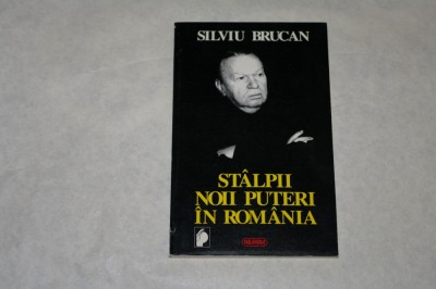 Stalpii noii puteri in Romania - Silviu Brucan - 1996 foto