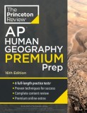 Princeton Review AP Human Geography Premium Prep, 16th Edition: 6 Practice Tests + Complete Content Review + Strategies &amp; Techniques