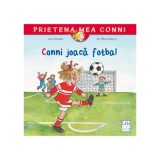 Conni joaca fotbal, Liane Schneider, Eva Wenzel-Burger, Editura Casa