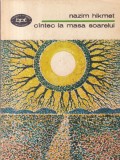Nazim Hikmet - Cantec la masa soarelui, Carte Poezie, Editura Minerva, 1977, 261 pagini, brosate, stare buna, 10 x 18 cm