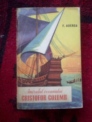a10 Felix Aderca &amp;ndash; Amiralul oceanului, Cristofor Columb foto