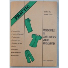 ADOLESCENTELE ISI CONFECTIONEAZA SINGURE IMBRACAMINTEA de OLIMPIA MIRA si JEANETTE ILIESCU , 1993