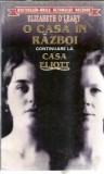 O casa in razboi - Elisabeth OLeary, Roman literatura straina, Editura Orizonturi, Editie 1995, Coperta Cartonata