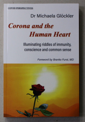 CORONA AND THE HUMAN HEART - ILLUMINATING RIDDLES OF IMMUNITY , CONSCIENCE AND COMMON SENSE by MICHAELA GLOCKLER , 2021 foto