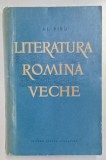 LITERATURA ROMANA VECHE de AL. PIRU , 1961 *EDITIE BROSATA