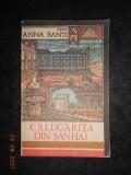 ANNA BANTI - ARTEMISIA. CALUGARITA DIN SANHAI (1972, cartea contine 2 romane)