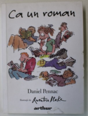 CA UN ROMAN de DANIEL PENNAC , ilustratii de QUENTIN BLAKE , 2021, COPERTA FATA CU DEFECT foto