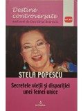 Dan-Silviu Boerescu - Stela Popescu - Secretele vietii si disparitiei unei femei unice (Editia: 2017)