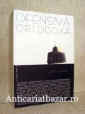 Ofensiva Ortodoxa - Dan Ciachir - Eseu Ortodoxie, Crestinism, Mistica Spiritualitate - Limba Romana - Carte Religioasa