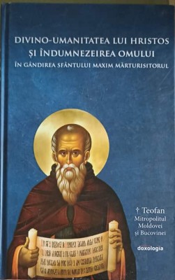 DIVINO-UMANITATEA LUI HRISTOS SI INDUMNEZEIREA OMULUI IN GANDIREA SFANTULUI MAXIM MARTURISITORUL-TIPARITA CU BIN foto