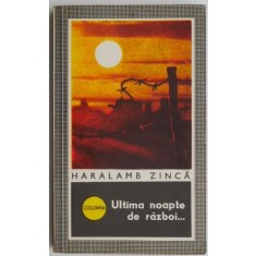 Ultima noapte de razboi... - Haralamb Zinca