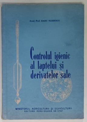CONTROLUL IGIENIC AL LAPTELUI SI DERIVATELOR SALE de ACAD. RADU VLADESCU , 1956 foto