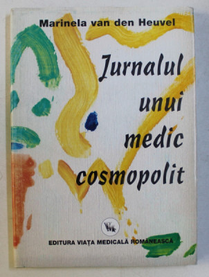 JURNALUL UNUI MEDIC COSMOPOLIT de MARINELA VAN DEN HEUVEL , 2004 foto