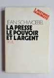 La presse, le pouvoir et l'argent &ndash; Aut. Jean Schwoebel, Ed. Seuil, 1968