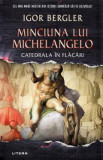 Minciuna lui Michelangelo. Catedrala in flacari - Igor Bergler, 2021