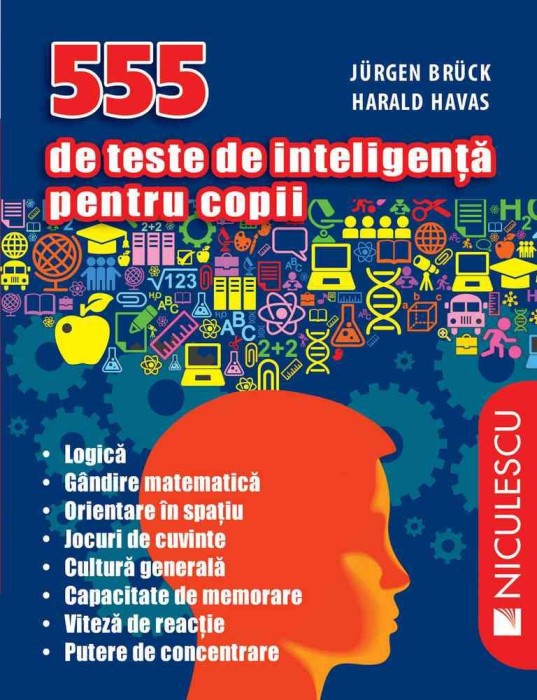 555 De Teste De Inteligenta Pentru Copii, Jurgen Bruck, Harald Havas - Editura Niculescu