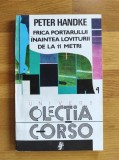 Peter Handke - Frica portarului inaintea loviturii de la 11 metri si Femeia stangace (stare impecabila)