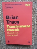 Transformarea Phoenix. 12 calitati ca sa te reinventezi - Brian Tracy