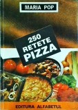 250 Retete Pizza - Maria Pop, Editura Alfabetul, Gastronomie, Limba Romana, Coperta Brosata, An 1992