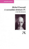 A szexualit&Atilde;&iexcl;s t&Atilde;&para;rt&Atilde;&copy;nete IV. - A h&Atilde;&ordm;s b&Aring;&plusmn;nvallom&Atilde;&iexcl;sai - Michel Foucault