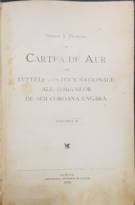 Cartea de aur sau luptele politice nationale ale romanilor de sub coroana ungara de Teodor Pacatian , vol.II , editia a doua , 1902 foto