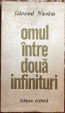 Cumpara ieftin EDMOND NICOLAU,OMUL INTRE DOUA INFINITURI/DEDICATIE SI AUTOGRAF,1972