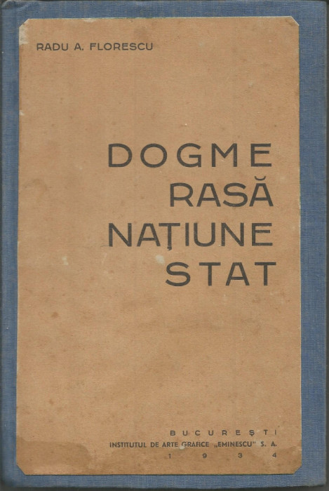 Dogme, rasa, natiune, stat - Radu A. Florescu